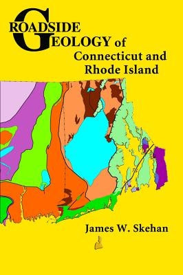 Roadside Geology of Connecticut and Rhode Island Mountain Press Publishing Company