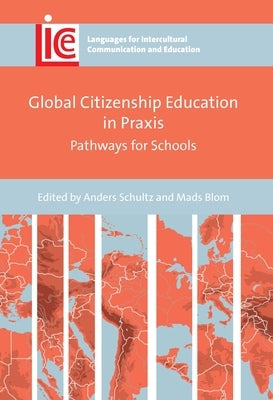Global Citizenship Education in Praxis: Pathways for Schools Paperback Multilingual Matters Limited