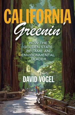 California Greenin': How the Golden State Became an Environmental Leader Paperback Princeton University Press