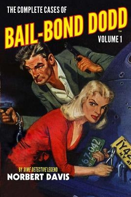 The Complete Cases of Bail-Bond Dodd, Volume 1 Paperback Altus Press
