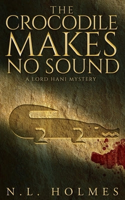 The Crocodile Makes No Sound Paperback N.L. Holmes