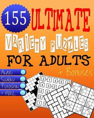Ultimate Variety Puzzles Book for Adults - Brain Games: Great Numbers Brain Games & Teasers for Adults Ensuring Unlimited Fun! Paperback Createspace Independent Publishing Platform