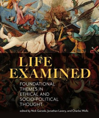 Life Examined: Foundational Themes in Ethical and Socio-Political Thought Paperback Broadview Press Inc