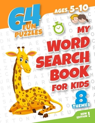 My word search book for kids ages 5-10: 64 fun and educational word search puzzle book for boys and girls aged 5 to 10, with 8 topics: animals, food, Paperback Independently Published
