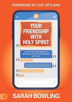 Your Friendship with Holy Spirit: An Interactive Guide to Growing Your Relationship with God Paperback Destiny Image Incorporated