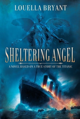 Sheltering Angel: A Novel Based on a True Story of the Titanic Paperback Black Rose Writing