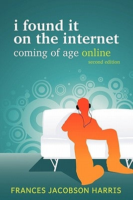 I Found It on the Internet: Coming of Age Online Paperback ALA Editions