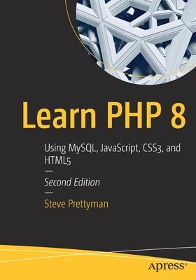 Learn PHP 8: Using Mysql, Javascript, Css3, and Html5 Paperback Apress