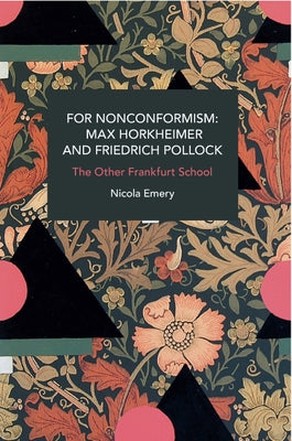 For Nonconformism: Max Horkheimer and Friedrich Pollock: The Other Frankfurt School Paperback Haymarket Books