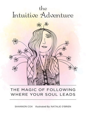 The Intuitive Adventure: The Magic of Following Where Your Soul Leads by O'Brien, Natalie