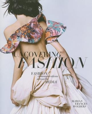 Uncovering Fashion: Fashion Communications Across the Media Paperback Continnuum-3PL