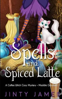 Spells and Spiced Latte: A Coffee Witch Cozy Mystery Paperback Createspace Independent Publishing Platform
