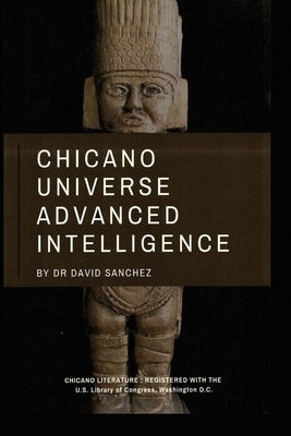 Chicano Universe Advanced Intelligence Paperback Rosedog Books