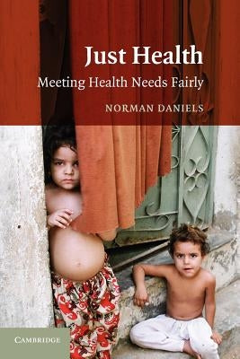 Just Health: Meeting Health Needs Fairly Paperback Cambridge University Press