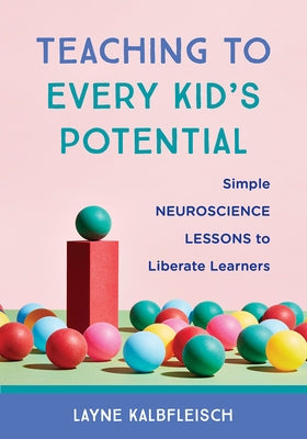 Teaching to Every Kid's Potential: Simple Neuroscience Lessons to Liberate Learners W. W. Norton & Company