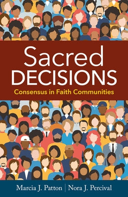 Sacred Decisions: Consensus in Faith Communities Paperback Judson Press