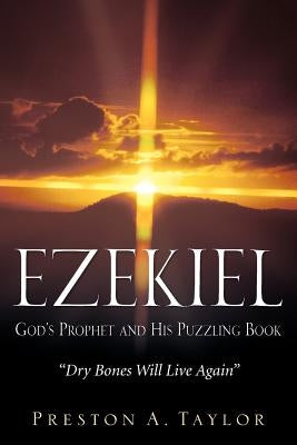 Ezekiel: God's Prophet and His Puzzling Book Paperback Xulon Press