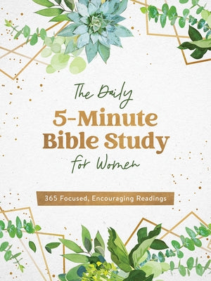 The Daily 5-Minute Bible Study for Women: 365 Focused, Encouraging Readings Barbour Publishing