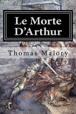Le Morte D'Arthur: Illustrated Paperback Createspace Independent Publishing Platform