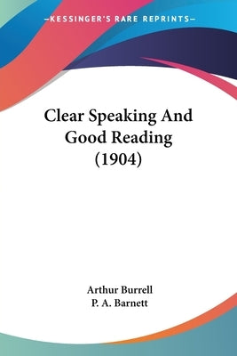 Clear Speaking And Good Reading (1904) Paperback Kessinger Publishing