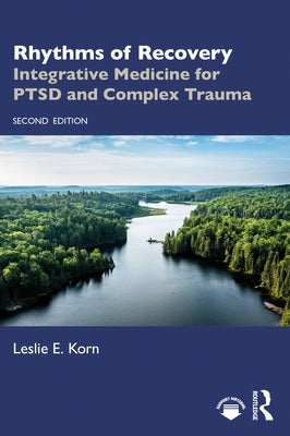 Rhythms of Recovery: Integrative Medicine for Ptsd and Complex Trauma Paperback Routledge