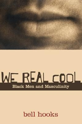 We Real Cool: Black Men and Masculinity Paperback Routledge