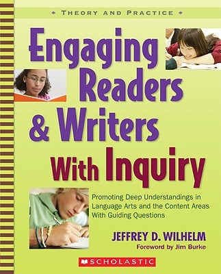 Engaging Readers & Writers with Inquiry: Promoting Deep Understandings in Language Arts and the Content Areas with Guiding Questions Paperback Scholastic Teaching Resources