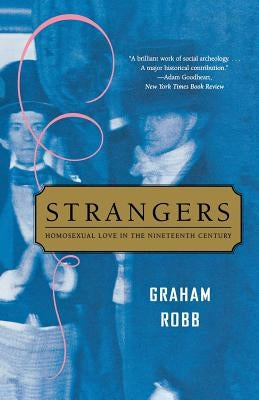 Strangers: Homosexual Love in the Nineteenth Century Paperback W. W. Norton & Company