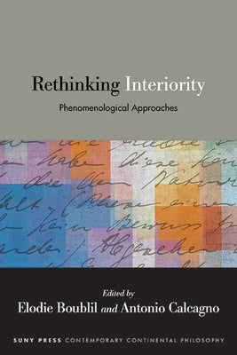 Rethinking Interiority: Phenomenological Approaches Paperback State University of New York Press