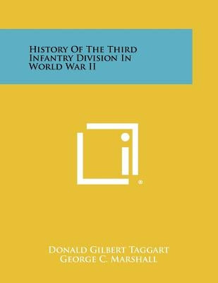 History Of The Third Infantry Division In World War II Paperback Literary Licensing, LLC