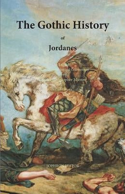 The Gothic History of Jordanes Paperback Sophron Editor
