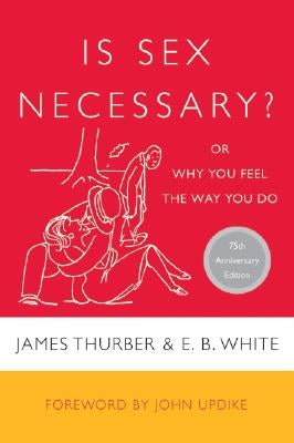 Is Sex Necessary?: Or Why You Feel the Way You Do Harper Perennial