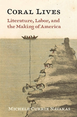 Coral Lives: Literature, Labor, and the Making of America Paperback Princeton University Press