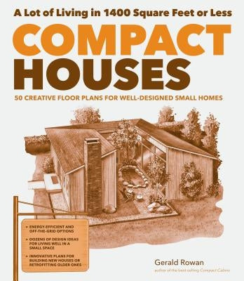 Compact Houses: 50 Creative Floor Plans for Well-Designed Small Homes Storey Publishing