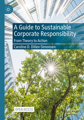 A Guide to Sustainable Corporate Responsibility: From Theory to Action by Ditlev-Simonsen, Caroline D.