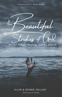 The Beautiful Strokes of God: Mental Illness, Healing, and the Church Paperback Critical Mass Books