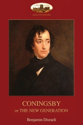 Coningsby: or, The New Generation; unabridged (Aziloth Books) Paperback Aziloth Books