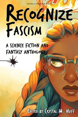 Recognize Fascism: A Science Fiction and Fantasy Anthology Paperback World Weaver Press