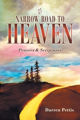Narrow Road to Heaven: Prayers & Scriptures Paperback WestBow Press