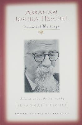 Abraham Joshua Heschel: Essential Writings Orbis Books