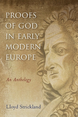 Proofs of God in Early Modern Europe: An Anthology Paperback Baylor University Press