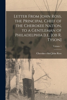 Paperback of "Letter From John Ross, Cherokee Nation Principal Chief," showing the cover with title and author details.