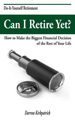 Can I Retire Yet?: How to Make the Biggest Financial Decision of the Rest of Your Life Paperback Structurebydesign