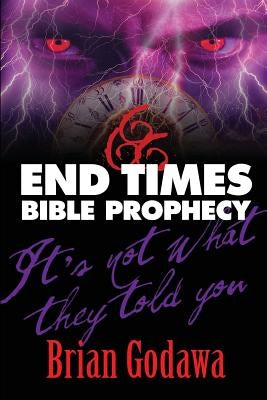 End Times Bible Prophecy: It's Not What They Told You Paperback Warrior Poet Publishing