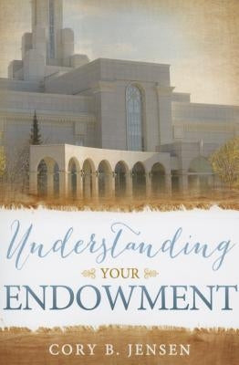 Understanding Your Endowment Paperback Cedar Fort