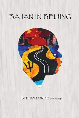 Bajan in Beijing Paperback Stefan Lorde