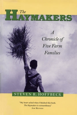 The Haymakers: A Chronicle of Five Farm Families Paperback Minnesota Historical Society Press