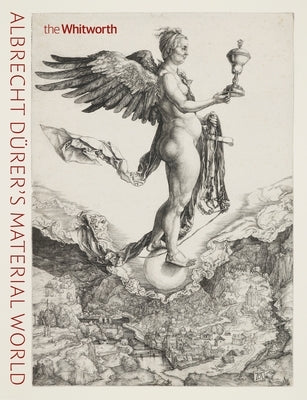 Albrecht Dürer's Material World by Wouk, Edward H.