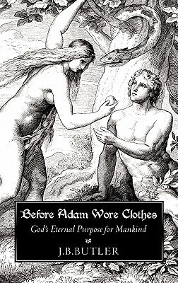 Before Adam Wore Clothes Paperback Xulon Press