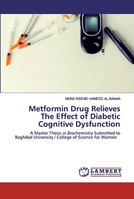 Metformin Drug Relieves The Effect of Diabetic Cognitive Dysfunction Paperback LAP Lambert Academic Publishing